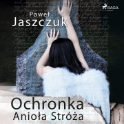 Cover-Bild zum Titel 'Ochronka Anio¿a Stró¿a' von 'Pawe¿ Jaszczuk'