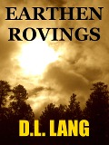 Earthen Rovings: Poems on Mother Nature and the Environment - D. L. Lang