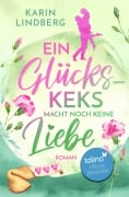 Cover-Bild zum Titel 'Ein Glückskeks macht noch keine Liebe' von 'Karin Lindberg'