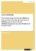 Cover-Bild zum Titel 'Ökonomisierung der Hochschulbildung. Was passiert, wenn die Koordination im Bildungssystem stärker durch Marktmechanismen und den Wettbewerb geregelt wird?' von 'Justus Aufderheide'