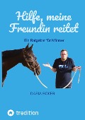 Cover-Bild zum Titel 'Hilfe, meine Freundin reitet' von 'Daria Böker'
