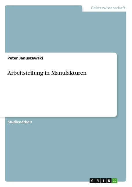 Arbeitsteilung in Manufakturen - Peter Januszewski