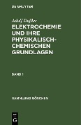 Cover-Bild zum Titel 'Adolf Daßler: Elektrochemie und ihre physikalisch-chemischen Grundlagen. Band 1' von 'Adolf Daßler'
