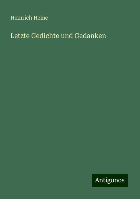 Letzte Gedichte und Gedanken - Heinrich Heine