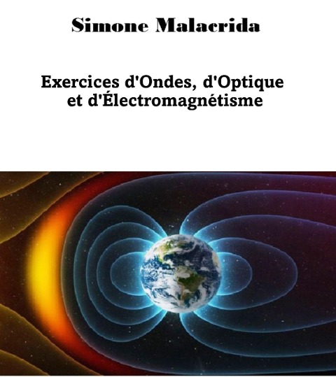 Exercices d'Ondes, d'Optique et d'Électromagnétisme - Simone Malacrida