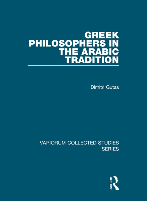 Greek Philosophers in the Arabic Tradition - Dimitri Gutas