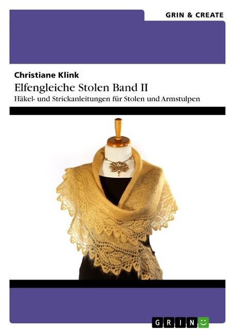 Elfengleiche Stolen II. Häkel- und Strickanleitungen für Stolen und Armstulpen - Christiane Klink