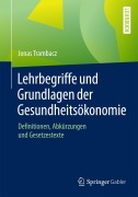 Cover-Bild zum Titel 'Lehrbegriffe und Grundlagen der Gesundheitsökonomie' von 'Jonas Trambacz'