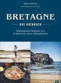 Bretagne - Das Kochbuch - Murielle Rousseau