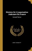 Cover-Bild zum Titel 'Histoire De L'organisation Judiciaire En France' von 'Ludovic Beauchet'