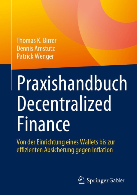 Praxishandbuch Decentralized Finance - Thomas K. Birrer, Patrick Wenger, Dennis Amstutz