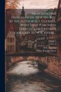 Cover-Bild zum Titel 'Märchen und Erzählungen New ed., rev. by the Author H. S. Guerber, With Direct-method Exercises and Revised Vocabulary by W. R. Myers ..; Volume 1' von 'Walter Raleigh Myers, H. A. D. Guerber'