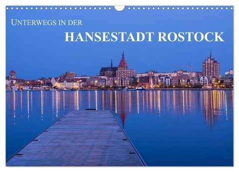 Unterwegs in der Hansestadt Rostock (Wandkalender 2025 DIN A3 quer), CALVENDO Monatskalender - Rico Ködder