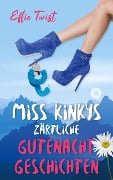 Cover-Bild zum Titel 'Miss Kinkys zärtliche Gutenachtgeschichten oder: Urlaub mit Klugscheißer' von 'Effie Twist'