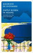 Cover-Bild zum Titel 'Zwölf Rosen in Neapel' von 'Maurizio De Giovanni'