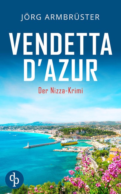 Vendetta d'Azur | Der Nizza Krimi an der südfranzösischen Küste - Jörg Armbrüster