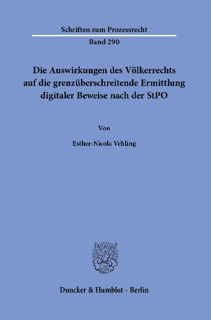 Die Auswirkungen des Völkerrechts auf die grenzüberschreitende Ermittlung digitaler Beweise nach der StPO. - Esther-Nicola Vehling