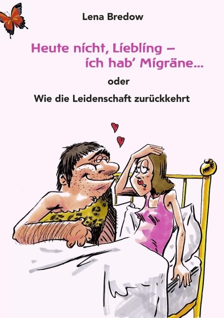 Heute nicht, Liebling - ich hab' Migräne - Lena Bredow