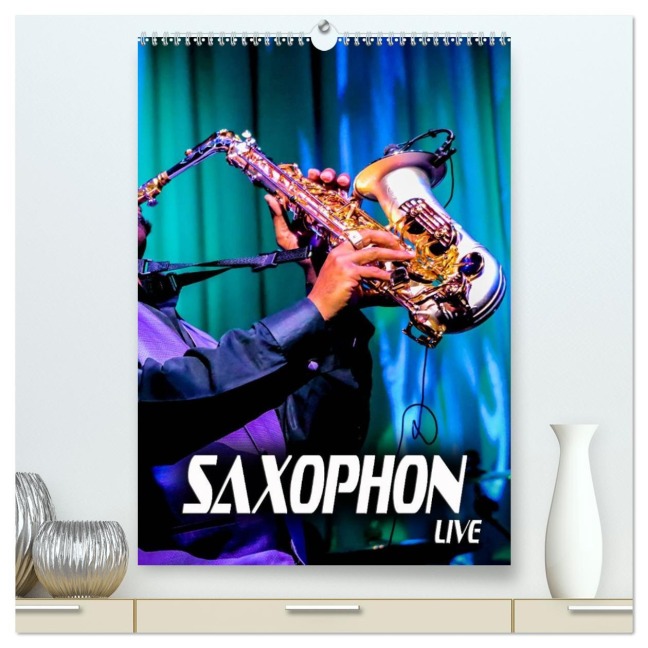 Saxophon live (hochwertiger Premium Wandkalender 2026 DIN A2 hoch), Kunstdruck in Hochglanz - Renate Bleicher