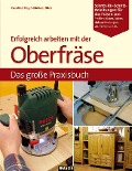 Cover-Bild zum Titel 'Erfolgreich arbeiten mit der Oberfräse' von 'Caroline Dey, Michael Bloss'