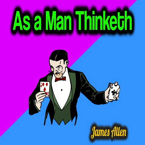 As a Man Thinketh - James Allen