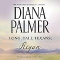 Cover-Bild zum Titel 'Long, Tall Texans: Regan Lib/E' von 'Diana Palmer'