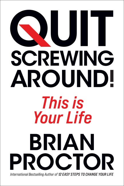Quit Screwing Around - Brian Proctor