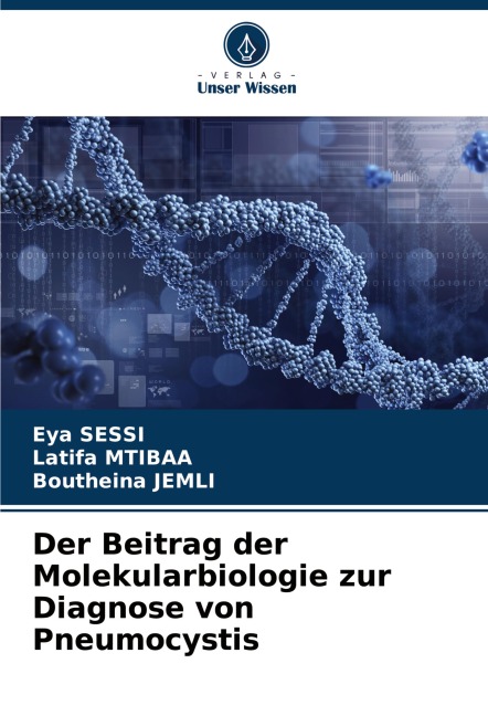Der Beitrag der Molekularbiologie zur Diagnose von Pneumocystis - Eya Sessi, Latifa Mtibaa, Boutheina Jemli