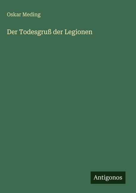 Der Todesgruß der Legionen - Oskar Meding