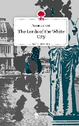 The Lords of the White City. Life is a Story - story.one - Maximilian Goll