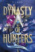 Cover-Bild zum Titel 'Dynasty of Hunters, Band 1: Von dir verraten (Atemberaubende, actionreiche New-Adult-Romantasy)' von 'P. J. Ried'