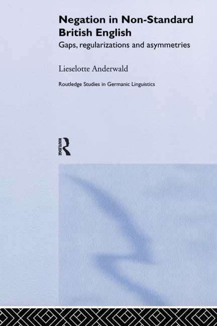 Negation in Non-Standard British English - Lieselotte Anderwald