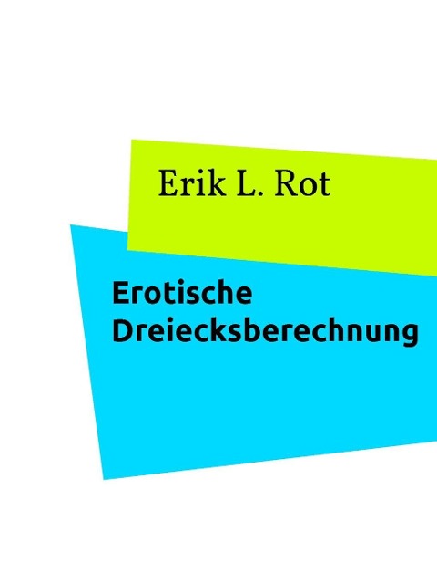 Erotische Dreiecksberechnung - Erik L. Rot