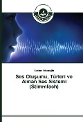 Cover-Bild zum Titel 'Ses Olu¿umu, Türleri ve Alman Ses Sistemi (Stimmfach)' von 'Serkan Otac¿o¿lu'