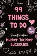 Cover-Bild zum Titel '99 Things to Do! Die ultimative Mutter Tochter Bucket List' von 'Sophie Lindenberg'