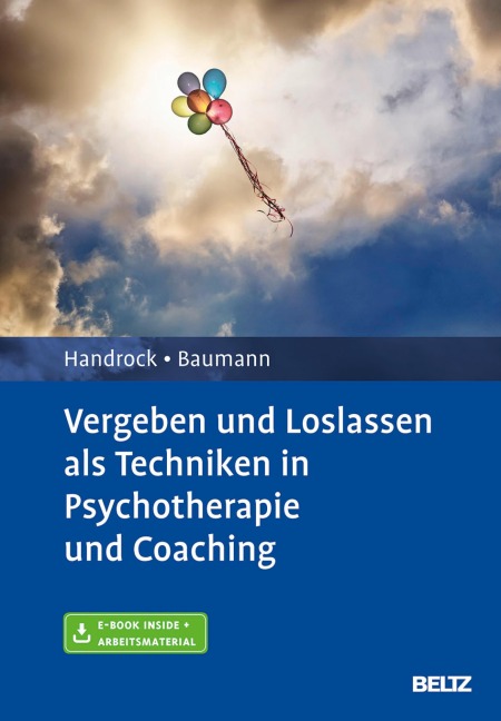 Vergeben und Loslassen in Psychotherapie und Coaching - Anke Handrock, Maike Baumann