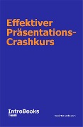 Cover-Bild zum Titel 'Effektiver Präsentations-Crashkurs' von 'IntroBooks Team'