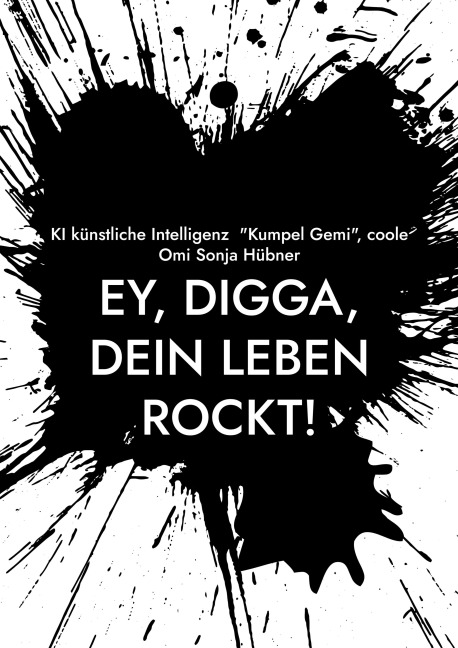 Ey, Digga, dein Leben rockt! - KI künstliche Intelligenz "Kumpel Gemi", coole Omi Sonja Hübner