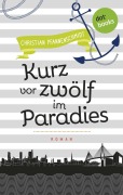 Cover-Bild zum Titel 'Freundinnen für's Leben - Roman 5: Kurz vor zwölf im Paradies' von 'Christian Pfannenschmidt'