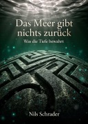 Cover-Bild zum Titel 'Das Meer gibt nichts zurück' von 'Nils Schrader'