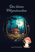 Cover-Bild zum Titel 'Das kleine Pilzmännchen' von 'Lea Pohlmann'