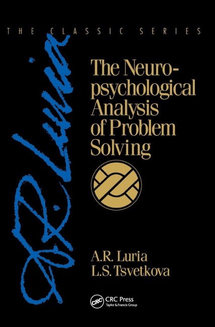 The Neuropsychological Analysis of Problem Solving - A. R. Luria, L. S. Tsvetkova