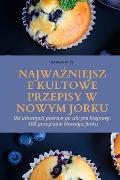 NAJWA¿NIEJSZE KULTOWE PRZEPISY W NOWYM JORKU - Natalia Mróz