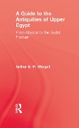 Cover-Bild zum Titel 'A Guide to the Antiquities of Upper Egypt' von 'Arthur E. P. Weigall'