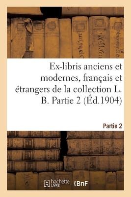 Ex-Libris Anciens Et Modernes, Français Et Étrangers de la Collection L. B. Partie 2 - Emile Paul