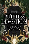 Cover-Bild zum Titel 'Ruthless Devotion' von 'Rebecca Kenney'