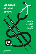 Cover-Bild zum Titel 'La salud sí tiene precio' von 'Daniel Gollan, Nicolás Kreplak, Enio Garcia'