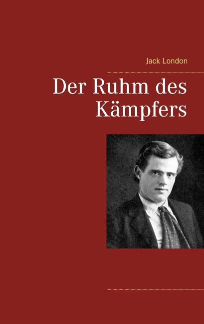 Der Ruhm des Kämpfers - Jack London