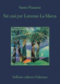 Cover-Bild zum Titel 'Sei casi per Lorenzo La Marca' von 'Santo Piazzese'