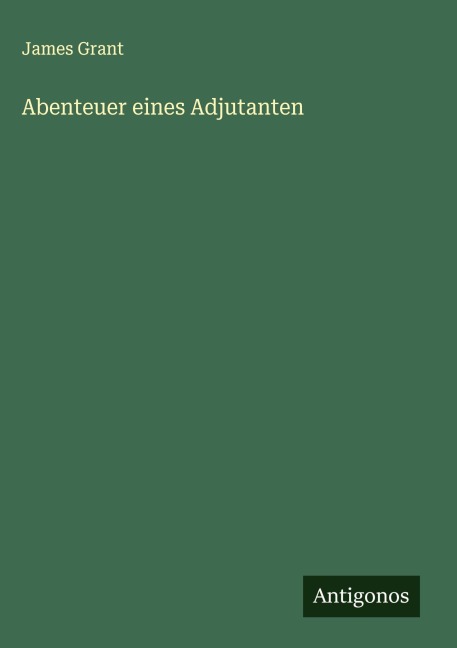 Abenteuer eines Adjutanten - James Grant